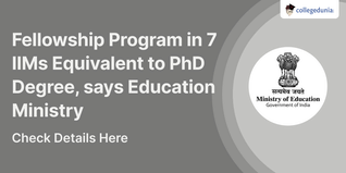 Fellowship Program in 7 IIMs Equivalent to PhD Degree, says Education Ministry; Check Details Here